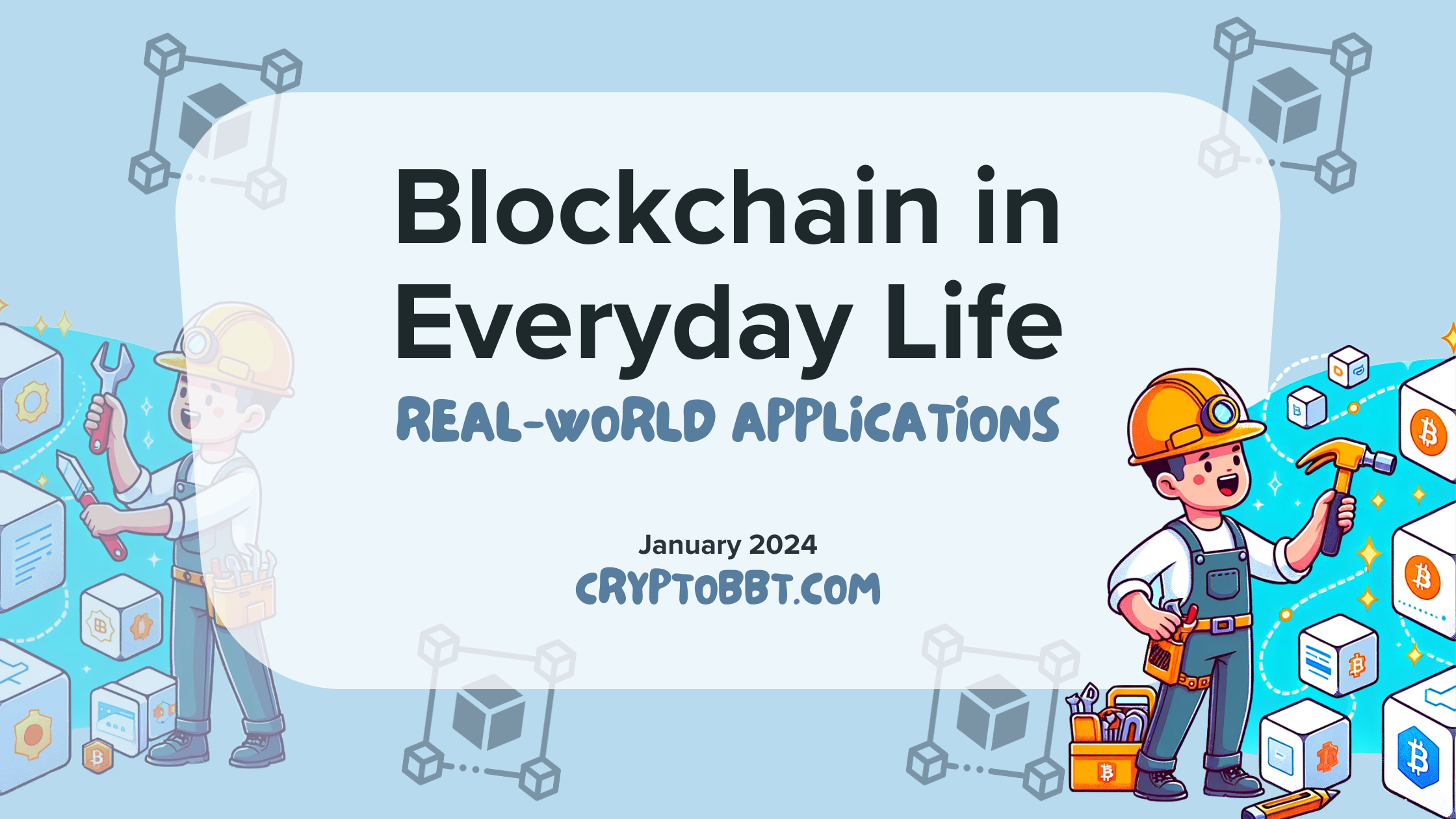 Blockchain in Everyday Life: Real-World Applications